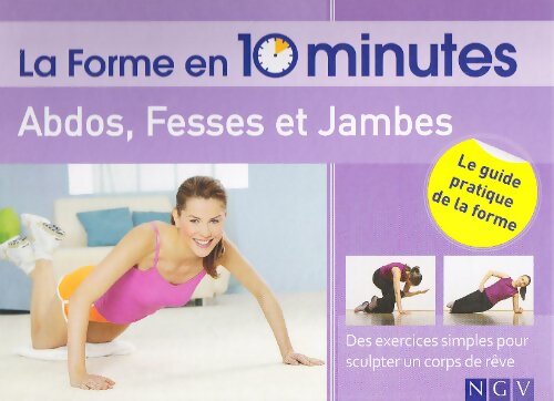 La forme en 10 minutes : Abdos fesses et jambes  - Collectif - Livre
