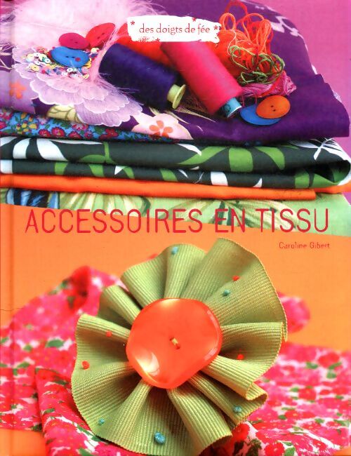 Accessoires en tissu - Caroline Gibert - Livre