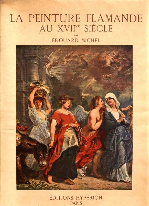 La peinture flamande au XVIIe siècle - Edouard Michel - Livre