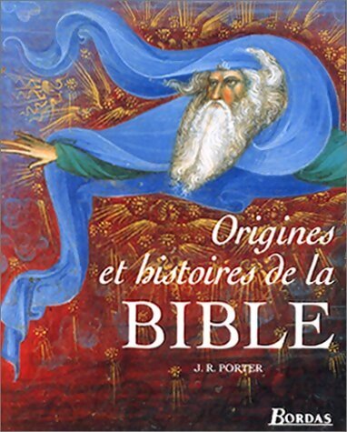 Origines et histoire de la bible - John Robert Porter - Livre