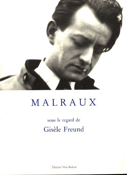Malraux sous le regard de Gisèle Freund - Gisèle Freund - Livre
