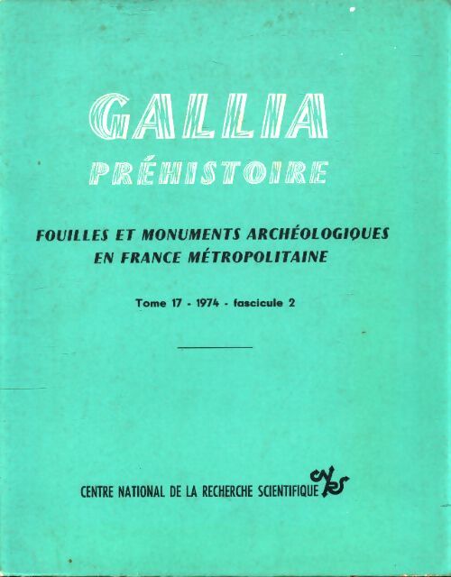Gallia ptéhistoire Tome XVII-1974-fascicule 2 - Collectif - Livre