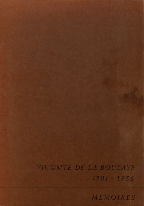 Mémoires 1781-1856 - Vicomte De La Boulay - Livre