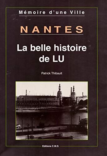 Nantes : La belle histoire de Lu - Patrick Thibault - Livre