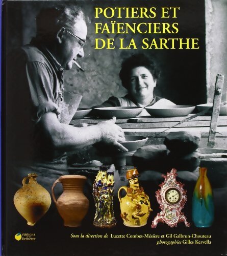 Potiers et faïenciers de la Sarthe - Lucette Combes-Mésière - Livre