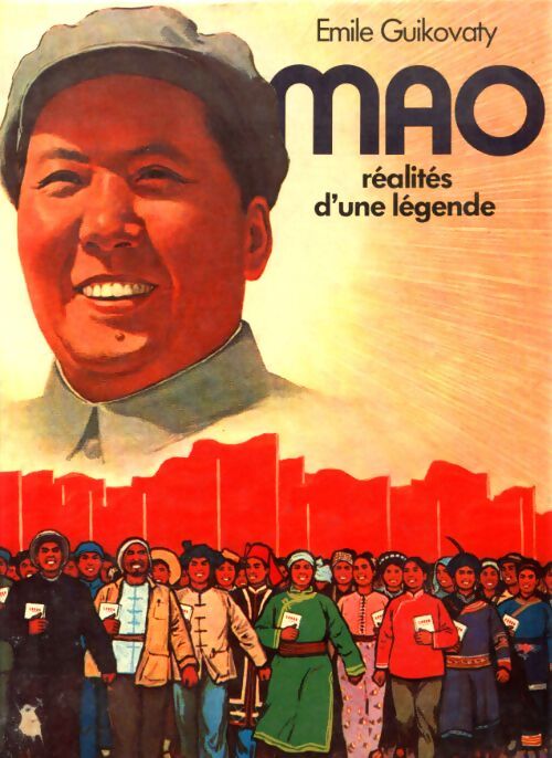 Mao réalités d'une légende - Emile Guikovaty - Livre
