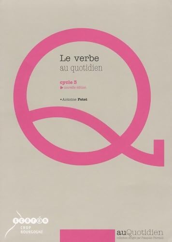 Le verbe au quotidien cycle 3 - Antoine Fetet - Livre