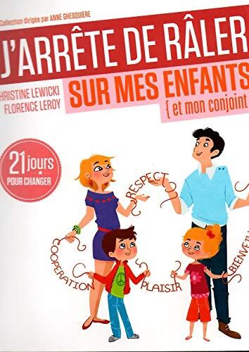 J'arrête de râler sur mes enfants et mon conjoint : 21 jours pour changer - Christine Lewicki - Livre