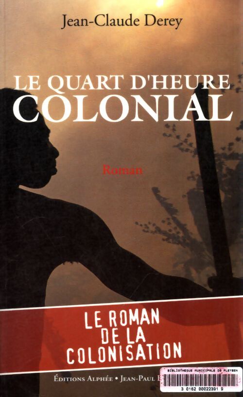 Le quart d'heure colonial - Jean-Claude Derey - Livre