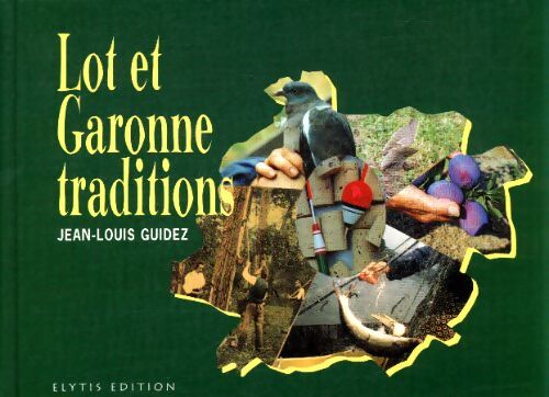 Lot-et-Garonne : Traditions - Jean-Louis Guidez - Livre