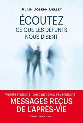 Ecoutez ce que les défunts nous disent  - Alain Joseph Bellet - Livre