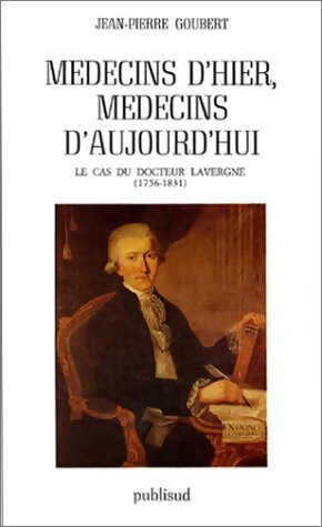 Médecins d'hier, médecins d'aujourd'hui  - Jean-Pierre Goubert - Livre