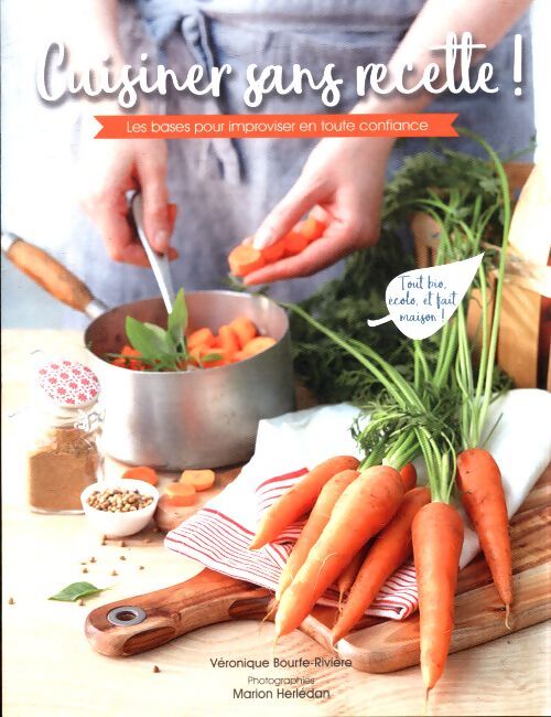 Cuisiner sans recette ! - Véronique Bourfe-Riviere - Livre