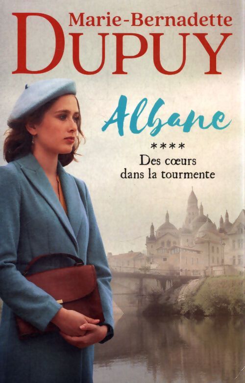 Albane Tome IV : Des coeurs dans la tourmente - Marie-Bernadette Dupuy - Livre
