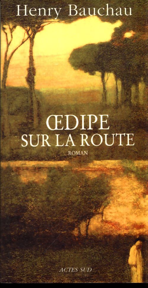 Oedipe sur la route - Henry Bauchau - Livre