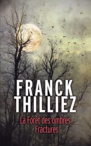 La forêt des ombres - Fractures - Franck Thilliez - Livre