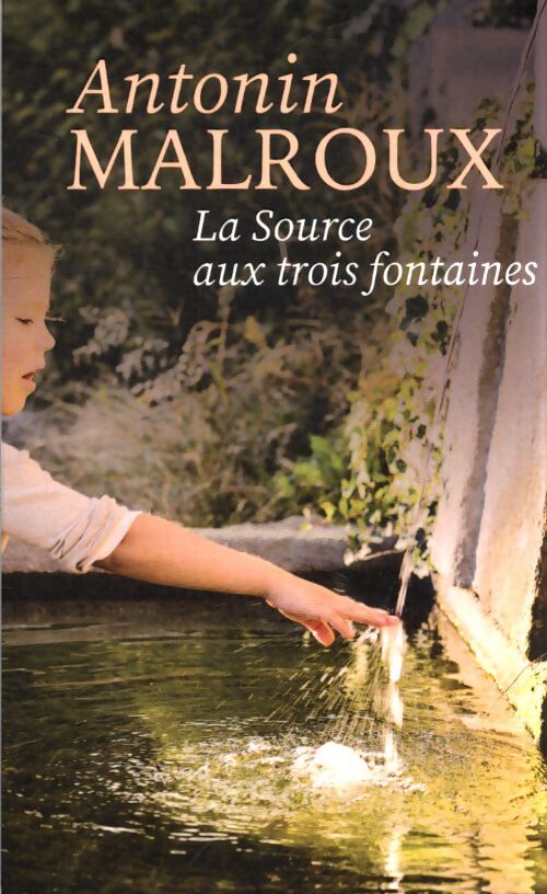 La source aux trois fontaines - Antonin Malroux - Livre