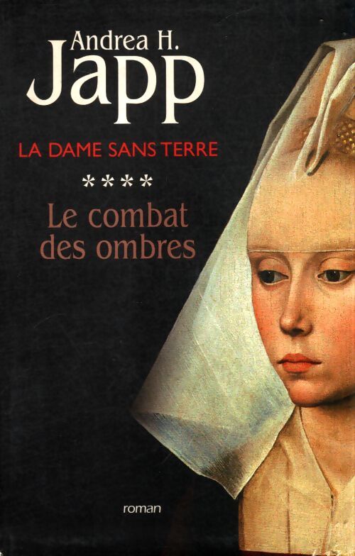 La dame sans terre Tome IV : Le combat des ombres - Andréa H. Japp - Livre