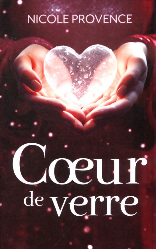 Coeur de verre - Nicole Provence - Livre