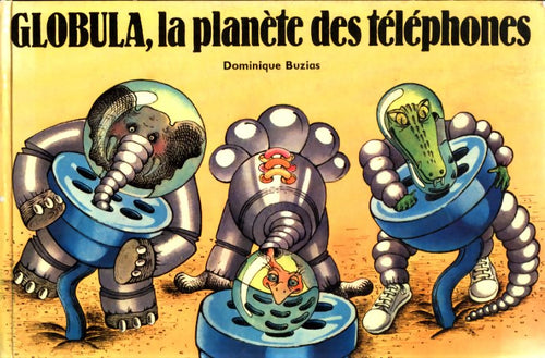 Globula, la planète des téléphone - Dominique Buzias - Livre