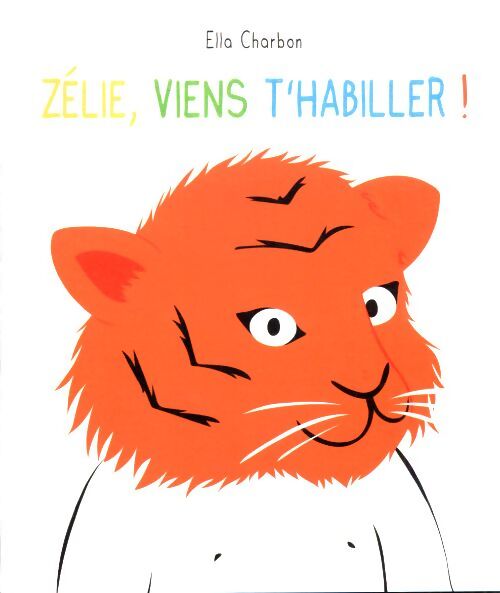 Zélie, viens t'habiller ! - Ella Charbon - Livre
