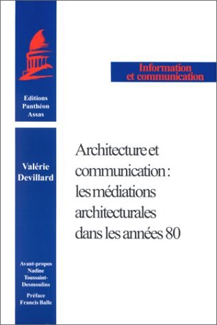 Architecture et communication : Les médiations architecturales dans les années 80 - Valérie Devillard - Livre