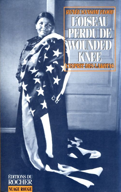 L'oiseau perdu de Wounded Knee : L'esprit des Lakotas - Renée Sansom Flood - Livre