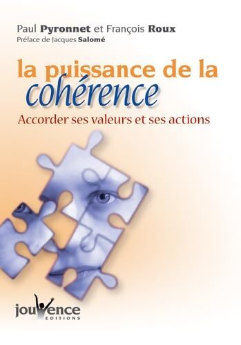 La puissance de la cohérence : Accorder ses valeurs et ses actions - Paul Pyronnet - Livre