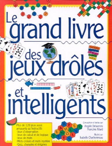 Le grand livre des jeux drôles et intelligents - Isabelle Charbonneau - Livre