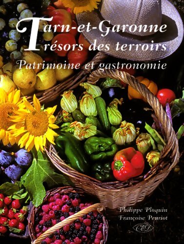 Tarn-et-Garonne trésors des terroirs - Philippe Ploquin - Livre