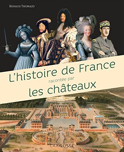 L'histoire de France racontée par les châteaux - Renaud Thomazo - Livre