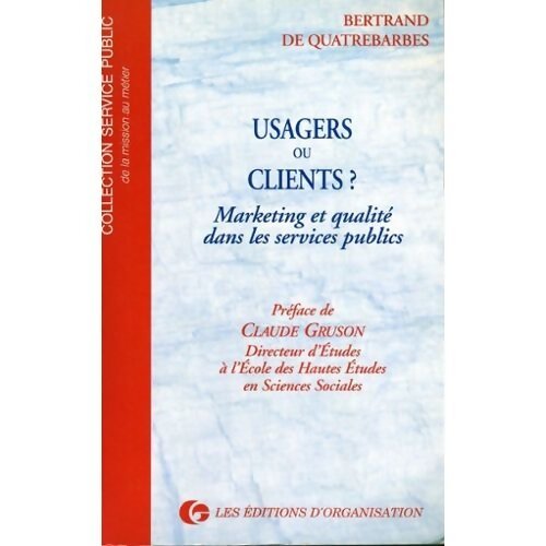 Usagers ou clients? - Bertrand De Quatrebarbes - Livre