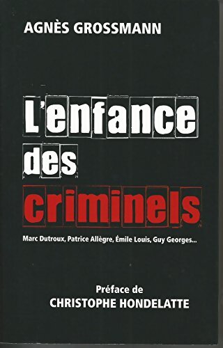 L'enfance des criminels - Agnès Grossman - Livre