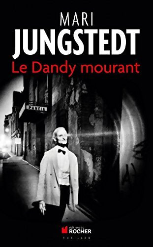 Le Dandy mourant - Mari Jungstedt - Livre