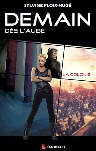 Demain dés l'aube Tome I : La colonie - Sylvine Ploix-Hugé - Livre