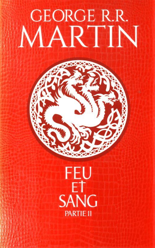 Feu et sang Tome II  - George R.R. Martin - Livre