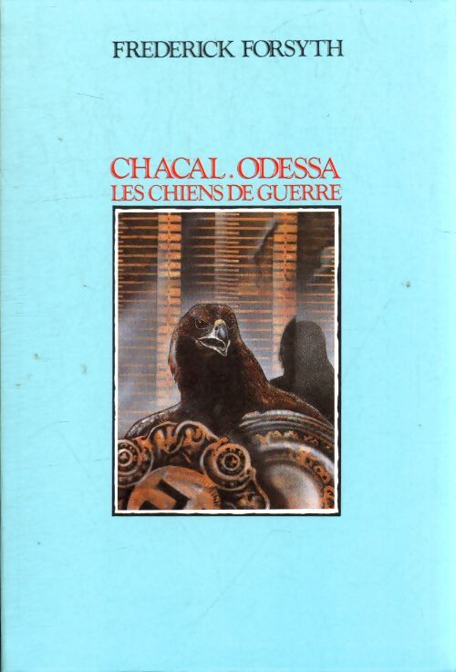 Chacal / Odessa / Les chiens de guerre - Frederick Forsyth - Livre