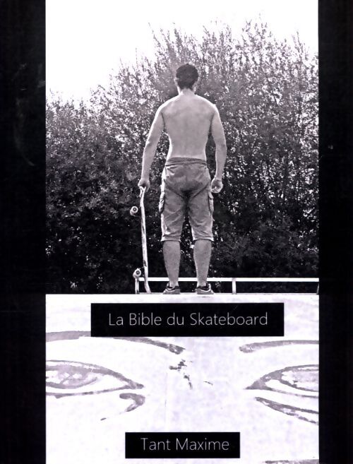 La bible du skateboard - Maxime Tant - Livre