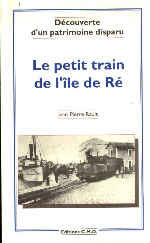 Le petit train de Ré - Jean-Pierre Rault - Livre
