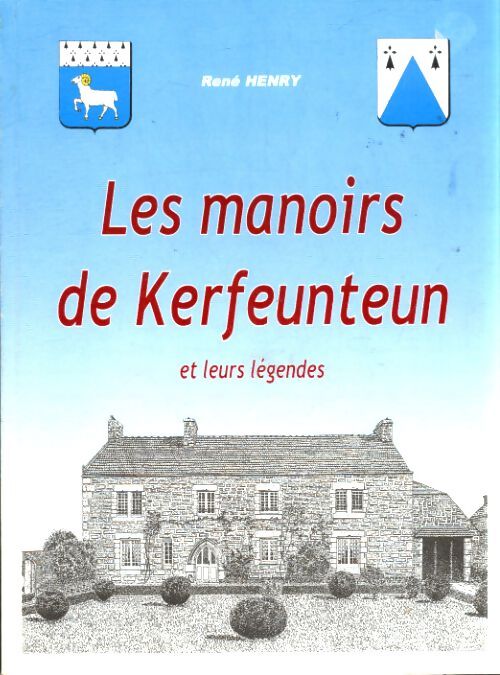Les manoirs de Kerfeunteun et leurs légendes - René Henry - Livre