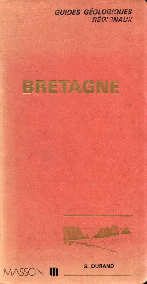 Bretagne guide géologiques régionaux - S Durand - Livre