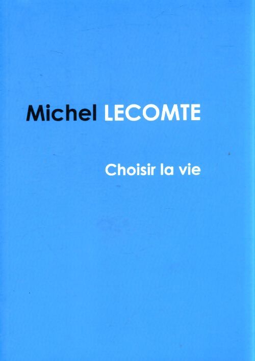 Choisir sa vie - Michel Lecomte - Livre