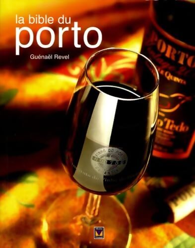 La bible du porto - Guénaël Revel - Livre