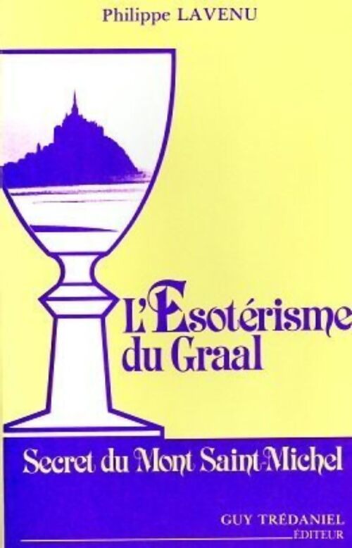 L'ésotérisme du Graal - Philippe Lavenu - Livre