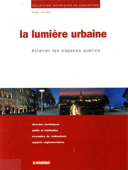 La lumière urbaine : Éclairer les espaces publics - Roger Narboni - Livre