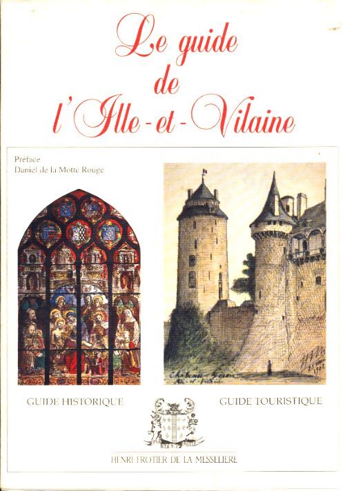 Le guide de l'Ille et Vilaine - Henri Frotier De La Messelière - Livre