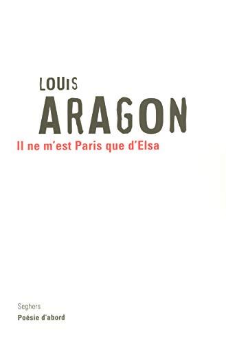 Il ne m'est Paris que d'Elsa - Louis Aragon - Livre
