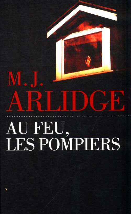 Au feu, les pompiers - M.J. Arlidge - Livre