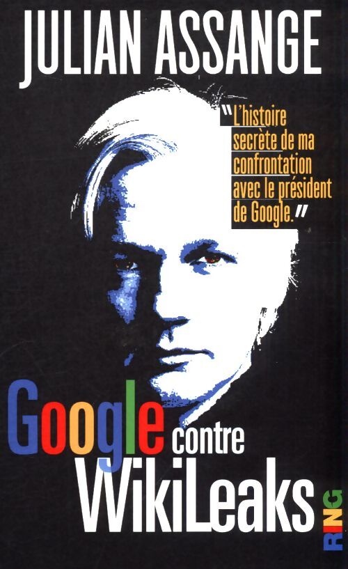Google contre Wikileaks - Julian Assange - Livre