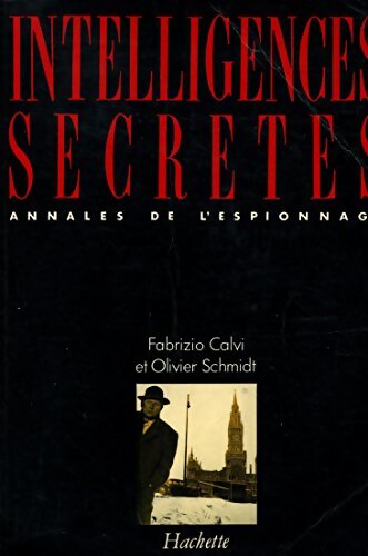 Intelligences secrètes : Annales de l'espionnage - Olivier Schmidt - Livre